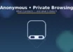 Anonymous/private browsing—what it protects and what it doesn’t.